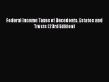 there is Federal Income Taxes of Decedents Estates and Trusts (23rd Edition)