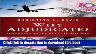 Read Why Adjudicate?: Enforcing Trade Rules in the WTO  Ebook Free