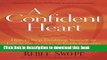Read A Confident Heart: How to Stop Doubting Yourself and Live in the Security of Godâ€™s Promises