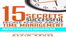 Read 15 Secrets Successful People Know About Time Management: The Productivity Habits of 7