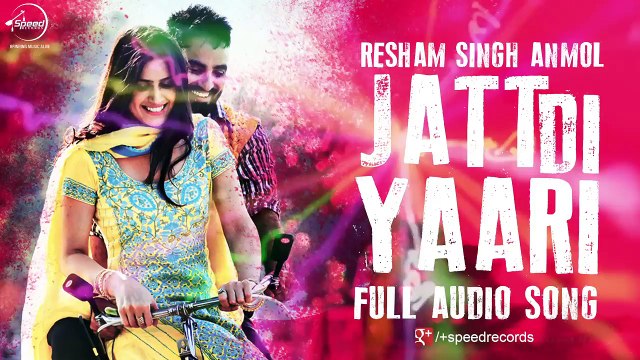 Jatt Di Yaari (Full Audio Song) _ Resham Singh Anmol _ Punjabi Song Collection _ Speed Records