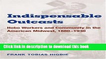 [PDF] Indispensable Outcasts: Hobo Workers and Community in the American Midwest, 1880-1930