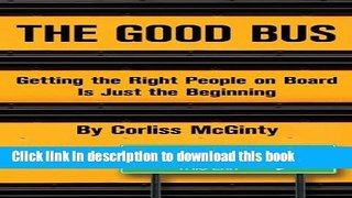 [PDF] The Good Bus: Getting the Right People on Board is Just the Beginning  Read Online