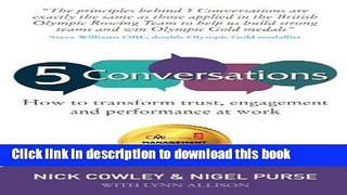 [PDF] 5 Conversations: How to Transform Trust, Engagement and Performance at Work  Full EBook