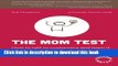 Read The Mom Test: How to talk to customers   learn if your business is a good idea when everyone