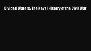 DOWNLOAD FREE E-books  Divided Waters: The Naval History of the Civil War#  Full Ebook Online