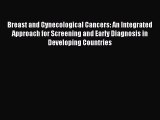 Download Breast and Gynecological Cancers: An Integrated Approach for Screening and Early Diagnosis