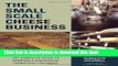 Read The Small-Scale Cheese Business: The Complete Guide to Running a Successful Farmstead