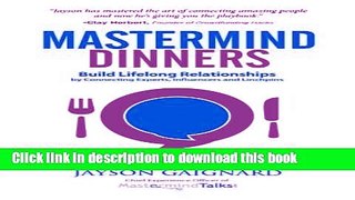 Read Mastermind Dinners: Build Lifelong Relationships by Connecting Experts, Influencers, and