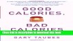 Read Good Calories, Bad Calories: Fats, Carbs, and the Controversial Science of Diet and Health