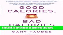 Read Good Calories, Bad Calories: Fats, Carbs, and the Controversial Science of Diet and Health