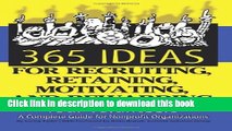 Read 365 Ideas for Recruiting, Retaining, Motivating and Rewarding Your Volunteers: A Complete