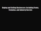behold Buying and Selling Businesses: Including Forms Formulas and Industry Secrets