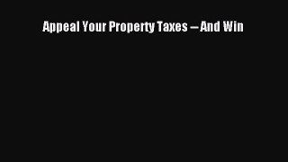 behold Appeal Your Property Taxes -- And Win