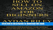 Read How to Sell on Amazon for Beginners: A Complete List Of Basics To Start Selling On Amazon And