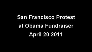 Obama Fundraiser Protest, San Francisco, April 20, 2011