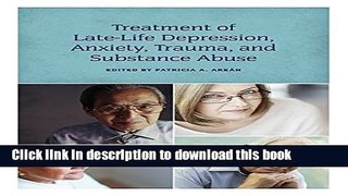 Read Treatment of Late Life Depression, Anxiety, Trauma, and Substance Abuse Ebook Online