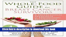 Read The Whole-Food Guide for Breast Cancer Survivors: A Nutritional Approach to Preventing