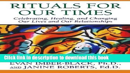 Download Video: Read Rituals for Our Times: Celebrating, Healing, and Changing Our Lives and Our Relationships