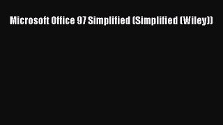 EBOOK ONLINE Microsoft Office 97 Simplified (Simplified (Wiley))#  BOOK ONLINE