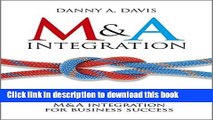 Read M A Integration: How To Do It. Planning and delivering M A integration for business success