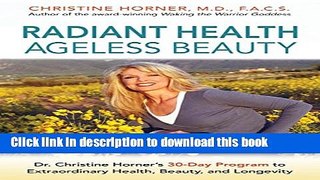 Read Radiant Health Ageless Beauty: Dr. Christine Horner s 30-Day Program to Extraordinary Health,