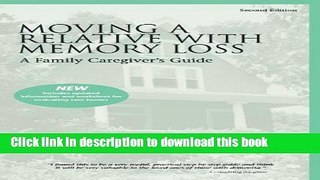 Read Moving A Relative With Memory Loss: A Family Caregiver s Guide Ebook Free