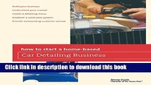 Read How to Start a Home-based Car Detailing Business (Home-Based Business Series)  Ebook Free