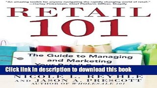 Read Retail 101: The Guide to Managing and Marketing Your Retail Business  Ebook Free