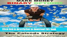[Read PDF] Make Money with Binary Options: The Calends Strategy (The Binary Options Speculator)