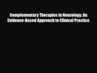 Read Complementary Therapies in Neurology: An Evidence-Based Approach to Clinical Practice