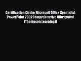 FREE DOWNLOAD Certification Circle: Microsoft Office Specialist PowerPoint 2002Comprehensive
