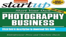 Read Start Your Own Photography Business: Studio, Freelance, Gallery, Events (StartUp Series)
