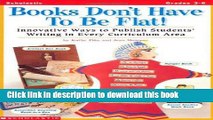 Read Books Don t Have to Be Flat!: Innovative Ways to Publish Students  Writing in Every