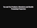 Download Tea and Tea Products: Chemistry and Health-Promoting Properties PDF Online