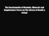 Read The Encyclopedia of Vitamins Minerals and Supplements (Facts on File Library of Health