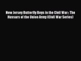 READ FREE FULL EBOOK DOWNLOAD  New Jersey Butterfly Boys in the Civil War:: The Hussars of