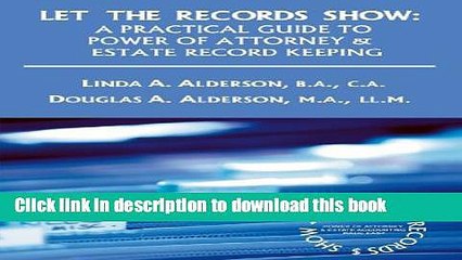 [PDF] Let The Records Show: A Practical Guide To Power Of Attorney And Estate Record Keeping