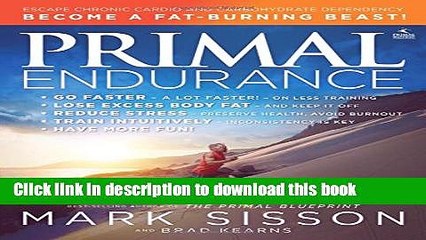 Read Primal Endurance: Escape chronic cardio and carbohydrate dependency and become a fat burning