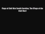 Free Full [PDF] Downlaod  Flags of Civil War South Carolina The (Flags of the Civil War)