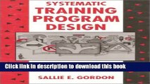 Download Systematic Training Program Design: Maximizing Effectiveness and Minimizing Liability