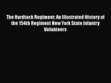 DOWNLOAD FREE E-books  The Hardtack Regiment: An Illustrated History of the 154th Regiment