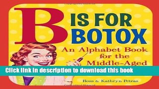 Read B Is for Botox: An Alphabet Book for the Middle-Aged Ebook Free