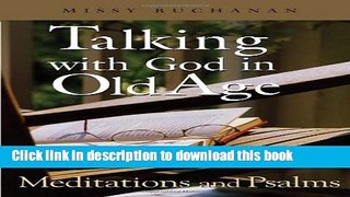 Read Talking with God in Old Age: Meditations and Psalms Ebook Free