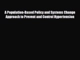 Read A Population-Based Policy and Systems Change Approach to Prevent and Control Hypertension