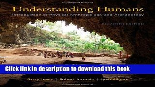 Read Cengage Advantage Books: Understanding Humans: An Introduction to Physical Anthropology and