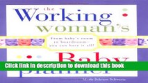Read The Working Woman s Baby Planner: From baby s room to boardroom--you can have it all!  Ebook