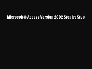 FREE DOWNLOAD Microsoft® Access Version 2002 Step by Step#  FREE BOOOK ONLINE