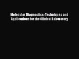 Download Molecular Diagnostics: Techniques and Applications for the Clinical Laboratory Ebook