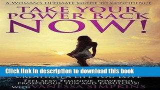 Read Take Your Power Back Now: How to Overcome Your Resistance to Creating a Life You Love! The